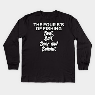 The four Bs of fishing Boat Bait Beer and Bullshit Kids Long Sleeve T-Shirt